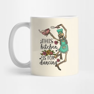 funny dancing skeleton kitchen quotes "this kitchen is for dancing" Mug